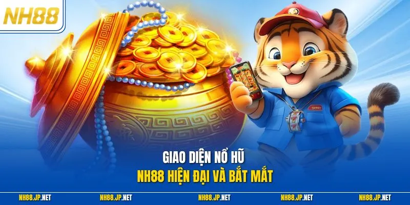 Giao diện nổ hũ NH88 hiện đại và bắt mắt