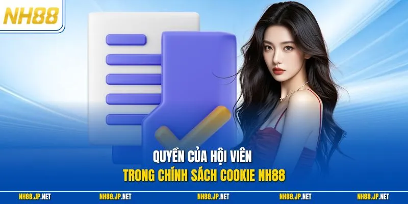 Quyền của hội viên trong chính sách cookie NH88