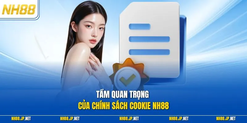 Tầm quan trọng của chính sách cookie NH88